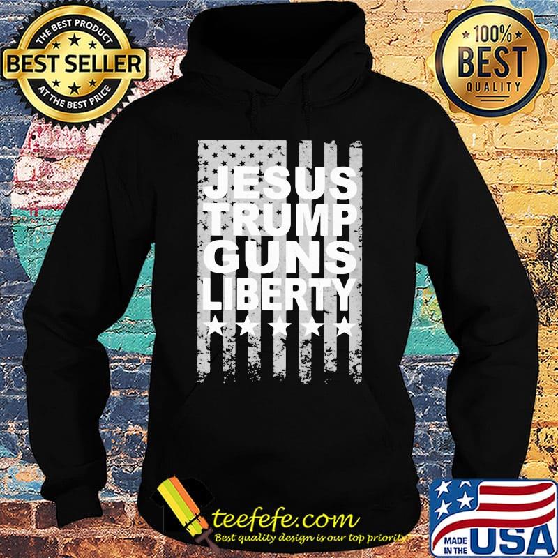 Jesus Trump Guns Liberty American Flag Shirt Hoodie Jesus Trump Guns Liberty American Flag Shirt Hoodie