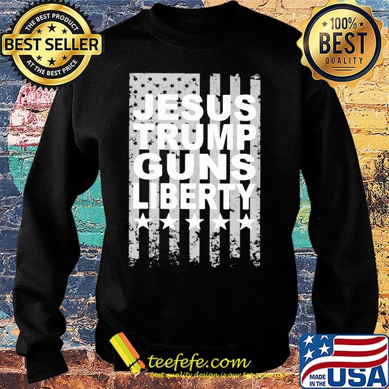 Jesus Trump Guns Liberty American Flag Shirt Sweater Jesus Trump Guns Liberty American Flag Shirt Sweater