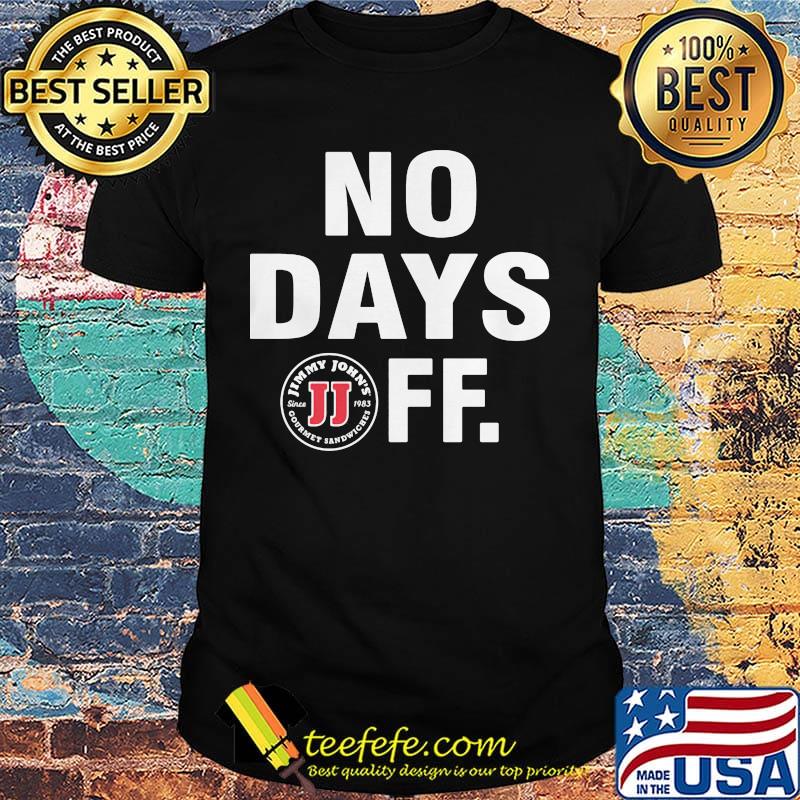 Jimmy johns logo no days off shirt Jimmy johns logo no days off shirt
