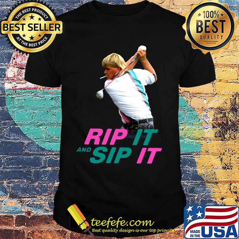John daly rip it and sip it shirt John daly rip it and sip it shirt