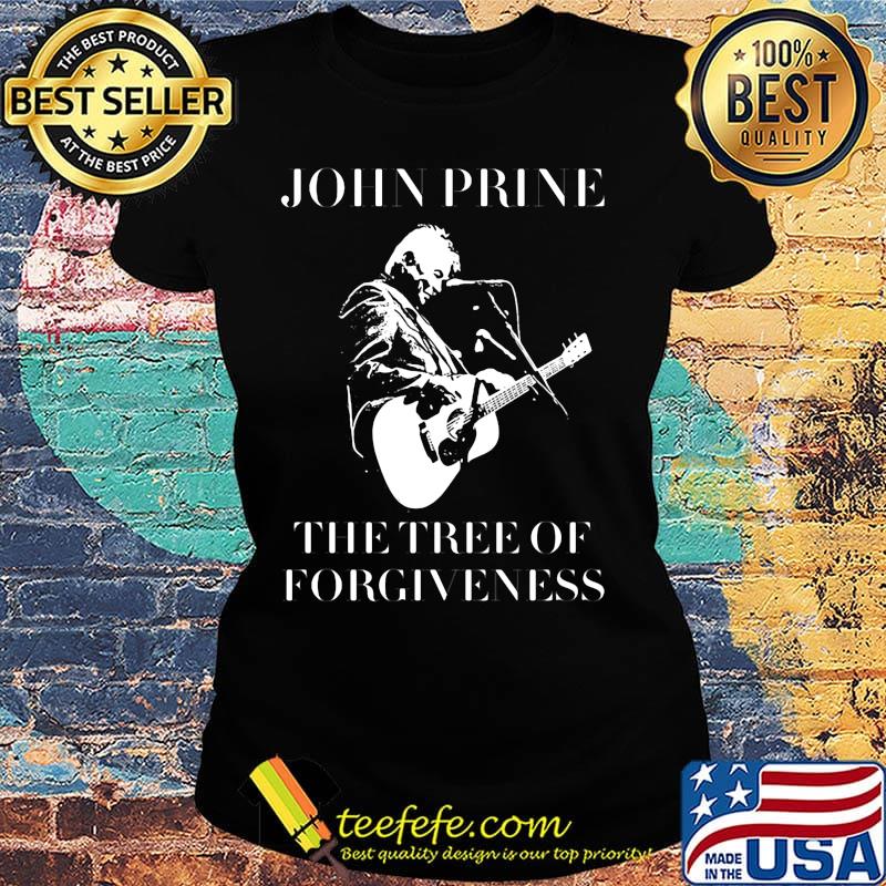 John prine the tree of forgiveness s Ladies tee John prine the tree of forgiveness s Ladies tee