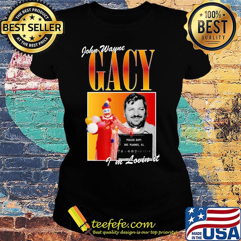 John wayne gacy i'm lovin it s Ladies tee John wayne gacy i'm lovin it s Ladies tee