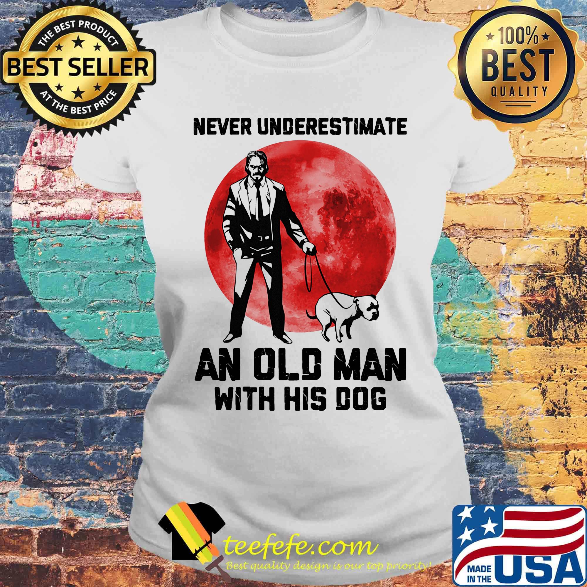 John Wick Never underestimate an old man with his dog sunset s Laides tee John Wick Never underestimate an old man with his dog sunset s Laides tee