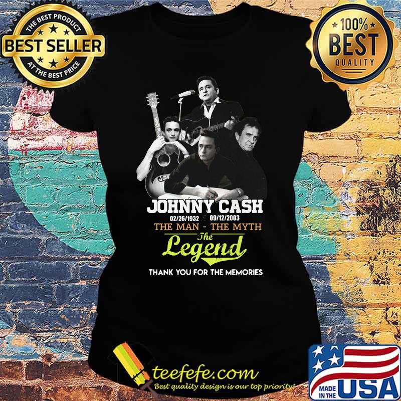 Johnny cash 1932 2003 the man the legend thank you for the memories s Ladies tee Johnny cash 1932 2003 the man the legend thank you for the memories s Ladies tee