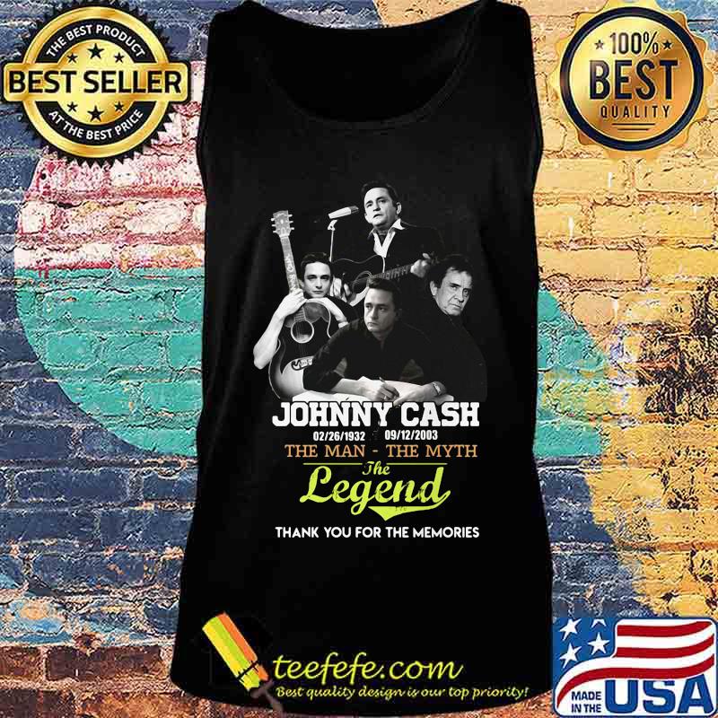 Johnny cash 1932 2003 the man the legend thank you for the memories s Tank top Johnny cash 1932 2003 the man the legend thank you for the memories s Tank top