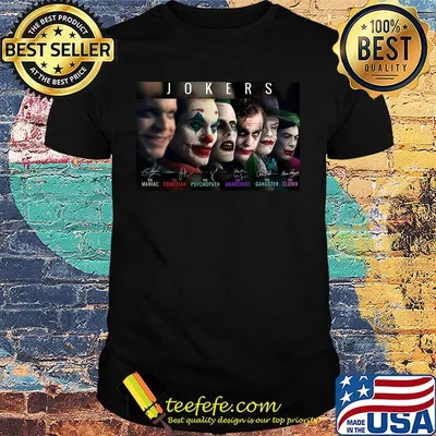 Jokers the maniac the comedian the psychopath the anarchist the gangster the clowns signatures shirt
