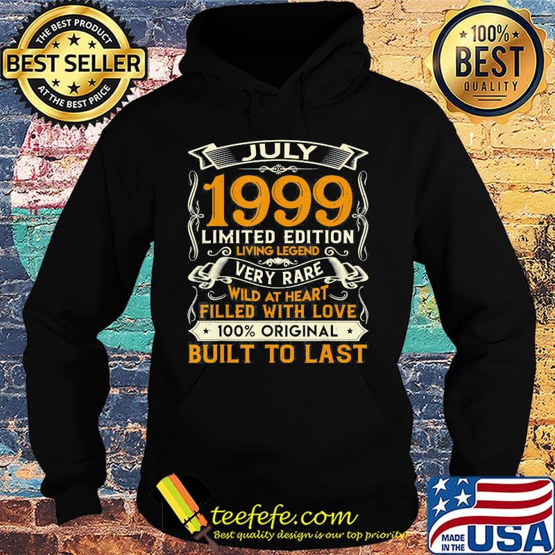 July 1999 limited edition living legend very rare wild at heart filled with love 100% original built to last s Hoodie July 1999 limited edition living legend very rare wild at heart filled with love 100% original built to last s Hoodie