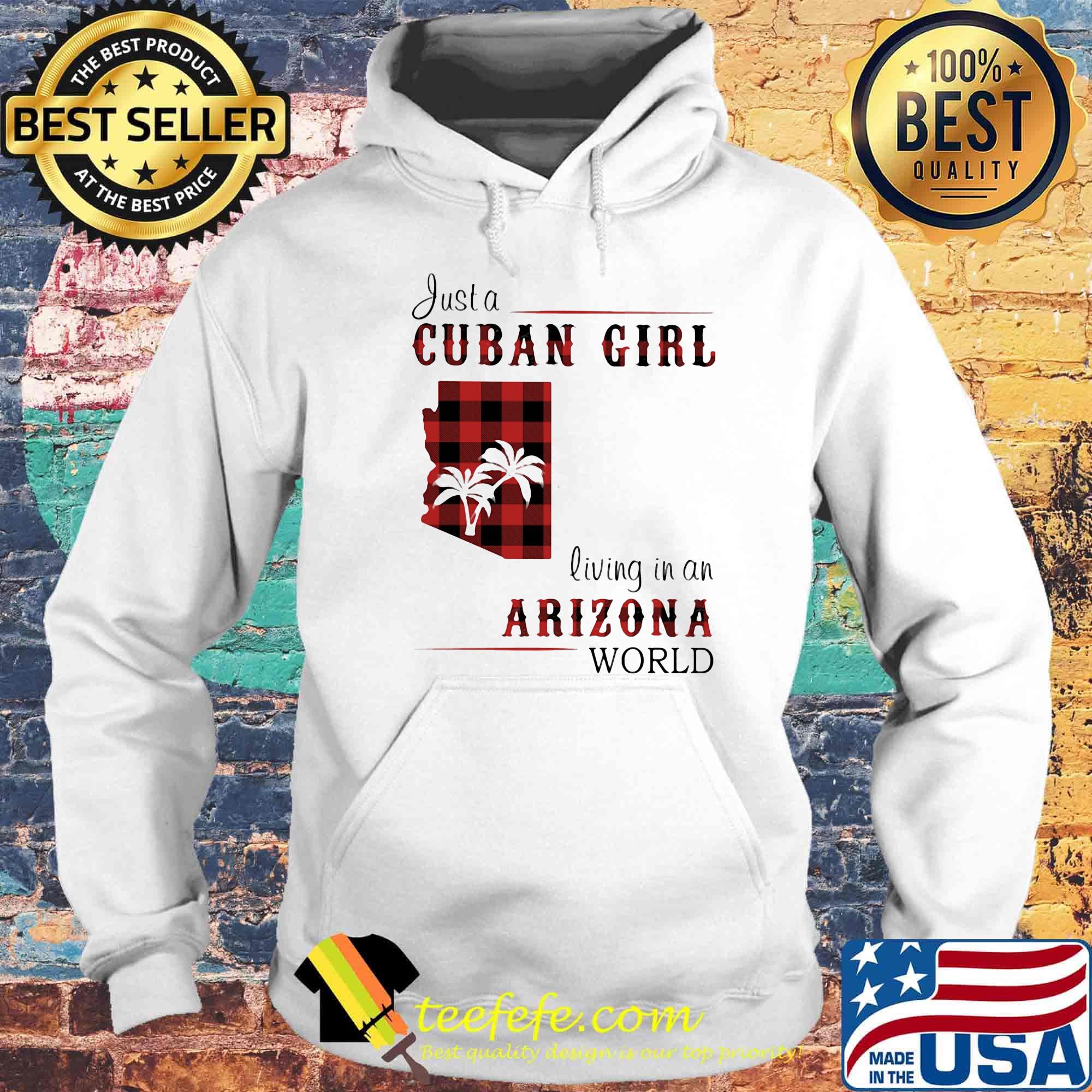 Just a Cuban girl living in a Arizona World s Hoodie Just a Cuban girl living in a Arizona World s Hoodie