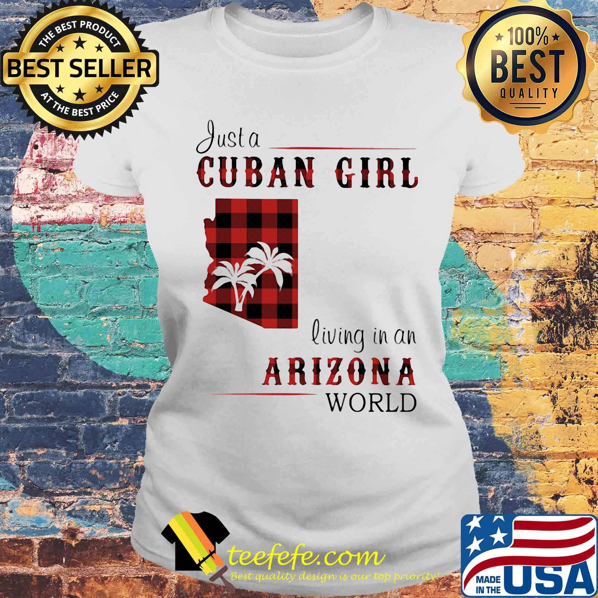 Just a Cuban girl living in a Arizona World s Laides tee Just a Cuban girl living in a Arizona World s Laides tee