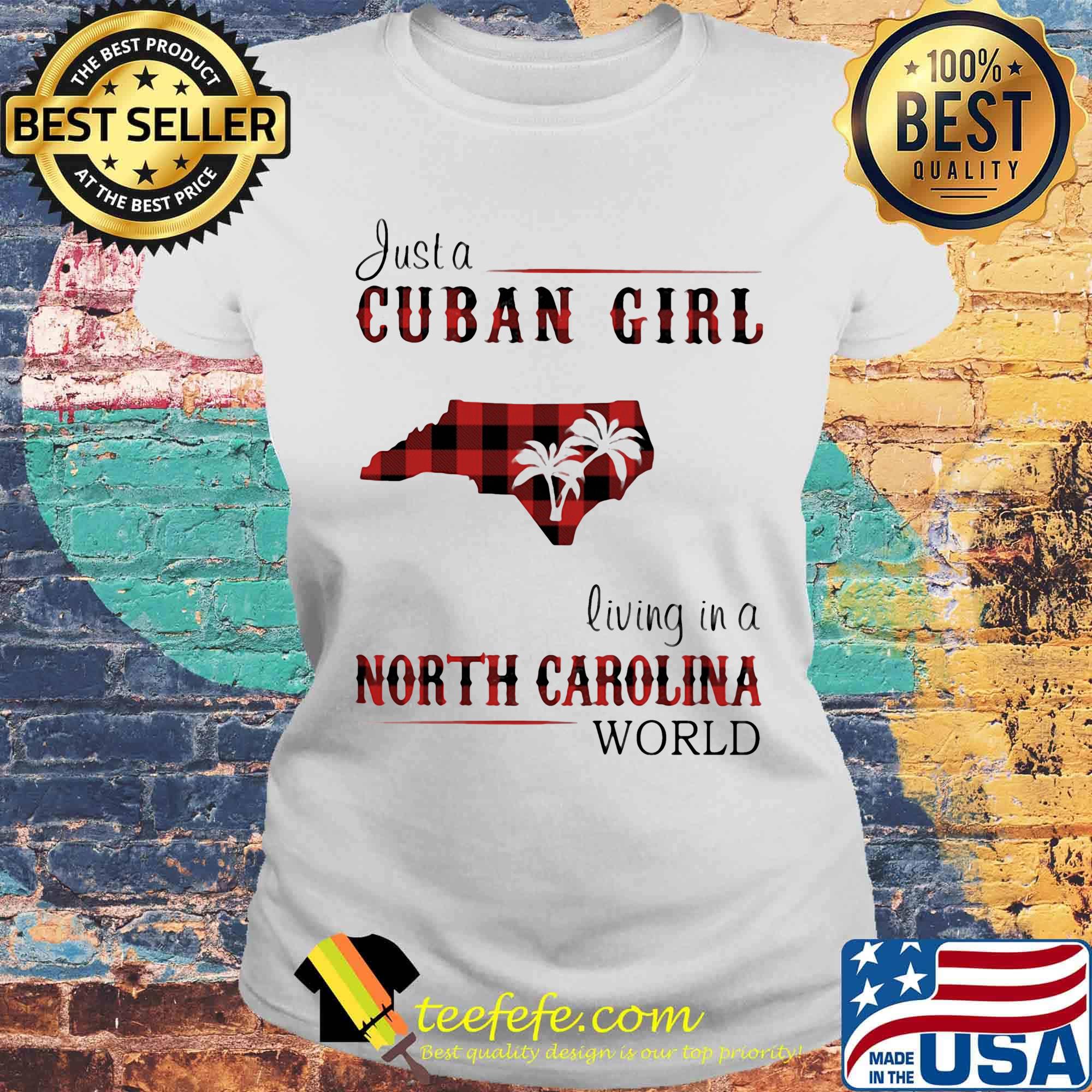 Just a Cuban girl living in a North Carolina World s Laides tee Just a Cuban girl living in a North Carolina World s Laides tee