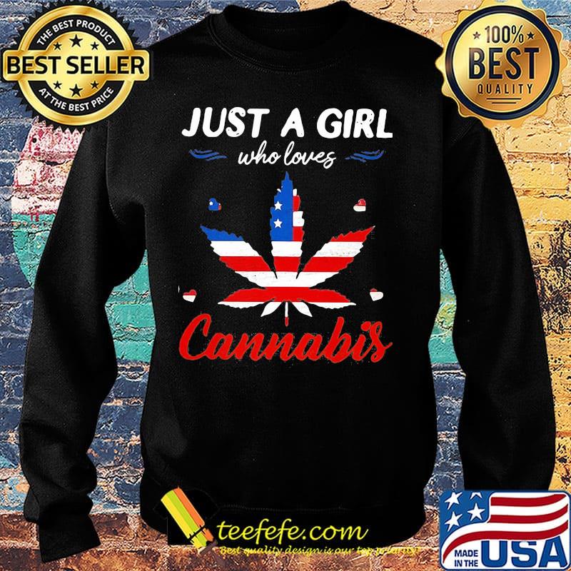 Just A Girl Who Love Canabis Independence Day Shirt Sweater Just A Girl Who Love Canabis Independence Day Shirt Sweater