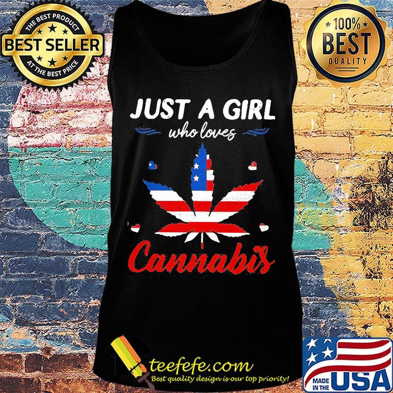 Just A Girl Who Love Canabis Independence Day Shirt Tank top Just A Girl Who Love Canabis Independence Day Shirt Tank top