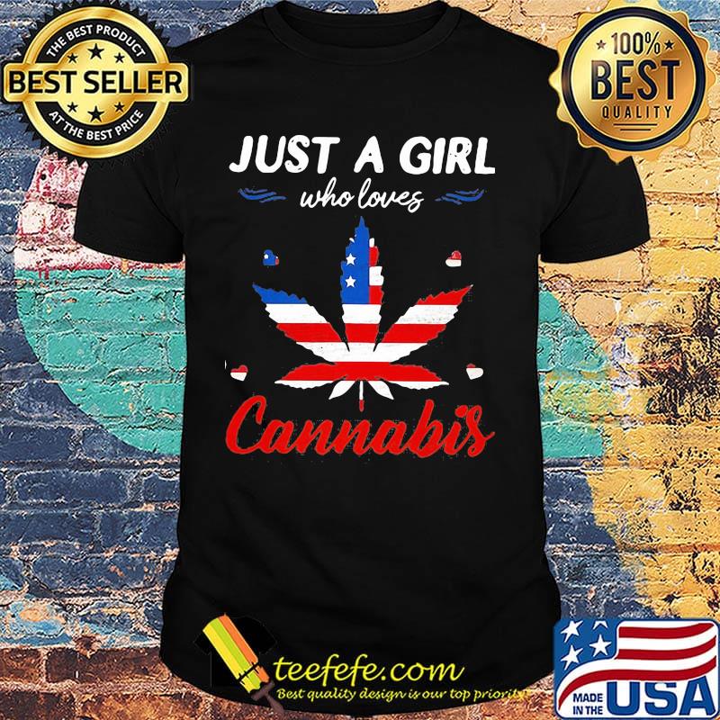 Just A Girl Who Love Canabis Independence Day Shirt Just A Girl Who Love Canabis Independence Day Shirt