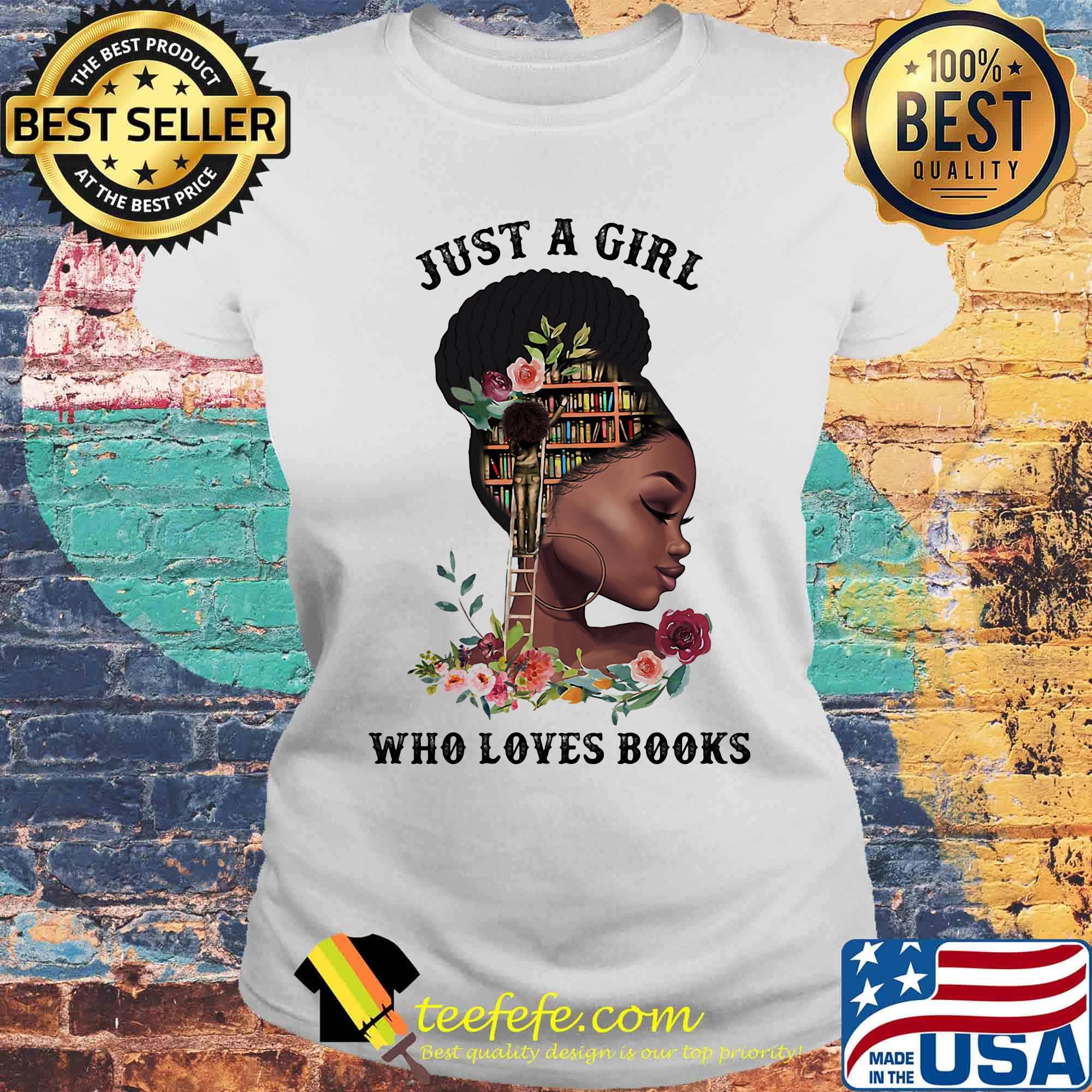 Just a girl who loves books flowers s Laides tee Just a girl who loves books flowers s Laides tee