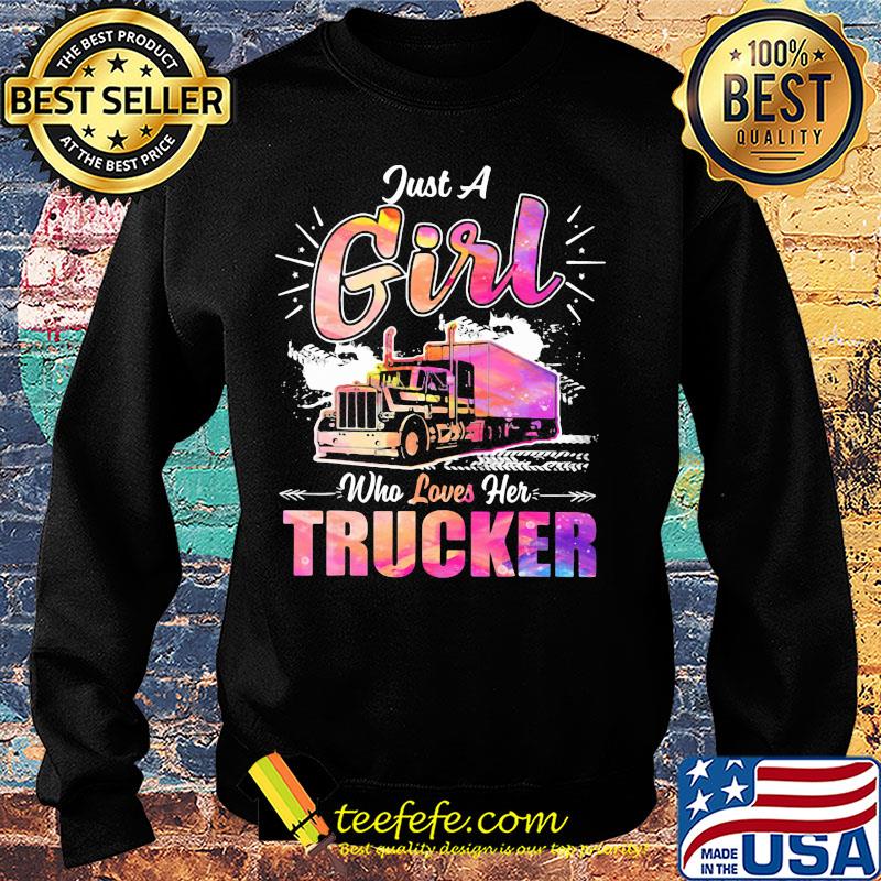Just a girl who loves her trucker s Sweater Just a girl who loves her trucker s Sweater