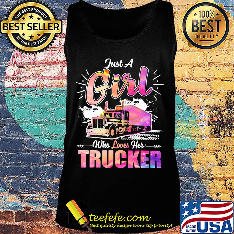 Just a girl who loves her trucker s Tank top Just a girl who loves her trucker s Tank top