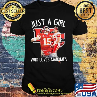 Just a girl who loves mahomes patrick's 15 kansas city chiefs football shirt