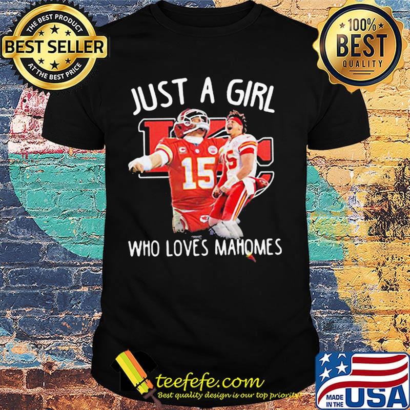 Just a girl who loves mahomes patricks 15 kansas city chiefs football shirt