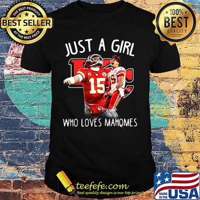 Just a girl who loves mahomes patricks 15 shirt