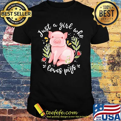 Just a girl who loves pigs shirt