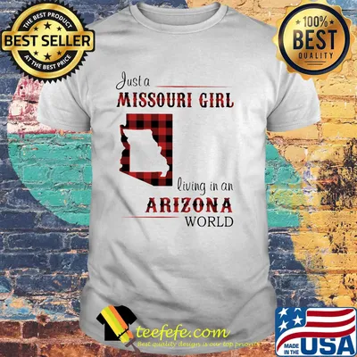 Just a missouri girl living in an arizona world shirt