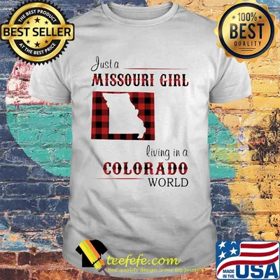 Just a missouri girl living in an colorado world shirt