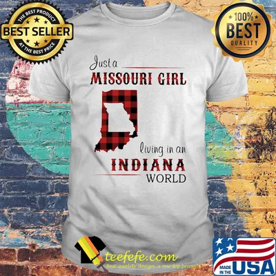 Just a missouri girl living in an indiana world shirt