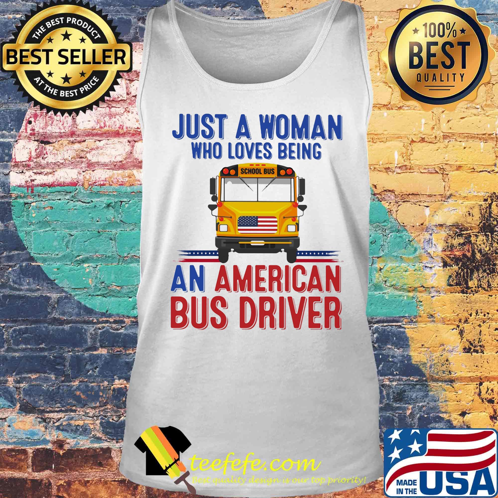 Just A Woman Who Loves Being An American Bus Driver Shirt Tank top Just A Woman Who Loves Being An American Bus Driver Shirt Tank top
