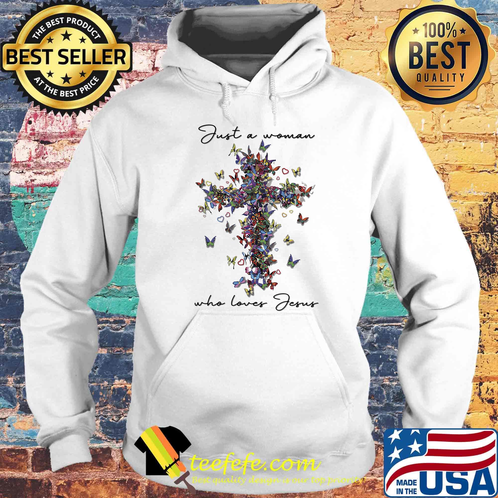 Just a woman who loves jesus butterflies s Hoodie Just a woman who loves jesus butterflies s Hoodie