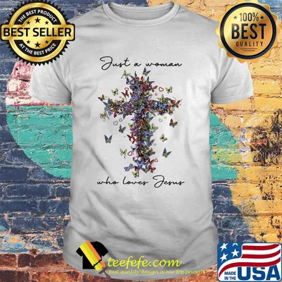Just a woman who loves jesus butterflies shirt