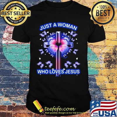 Just a woman who loves Jesus cross Butterfly shirt