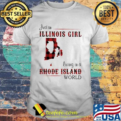 Just an ILLINOIS GIRL living in a RHODE ISLAND world Map shirt