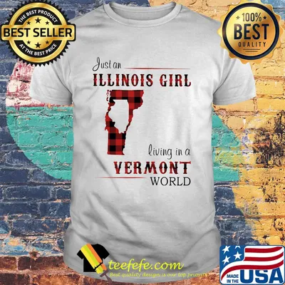 Just an ILLINOIS GIRL living in a VERMONT world Map shirt