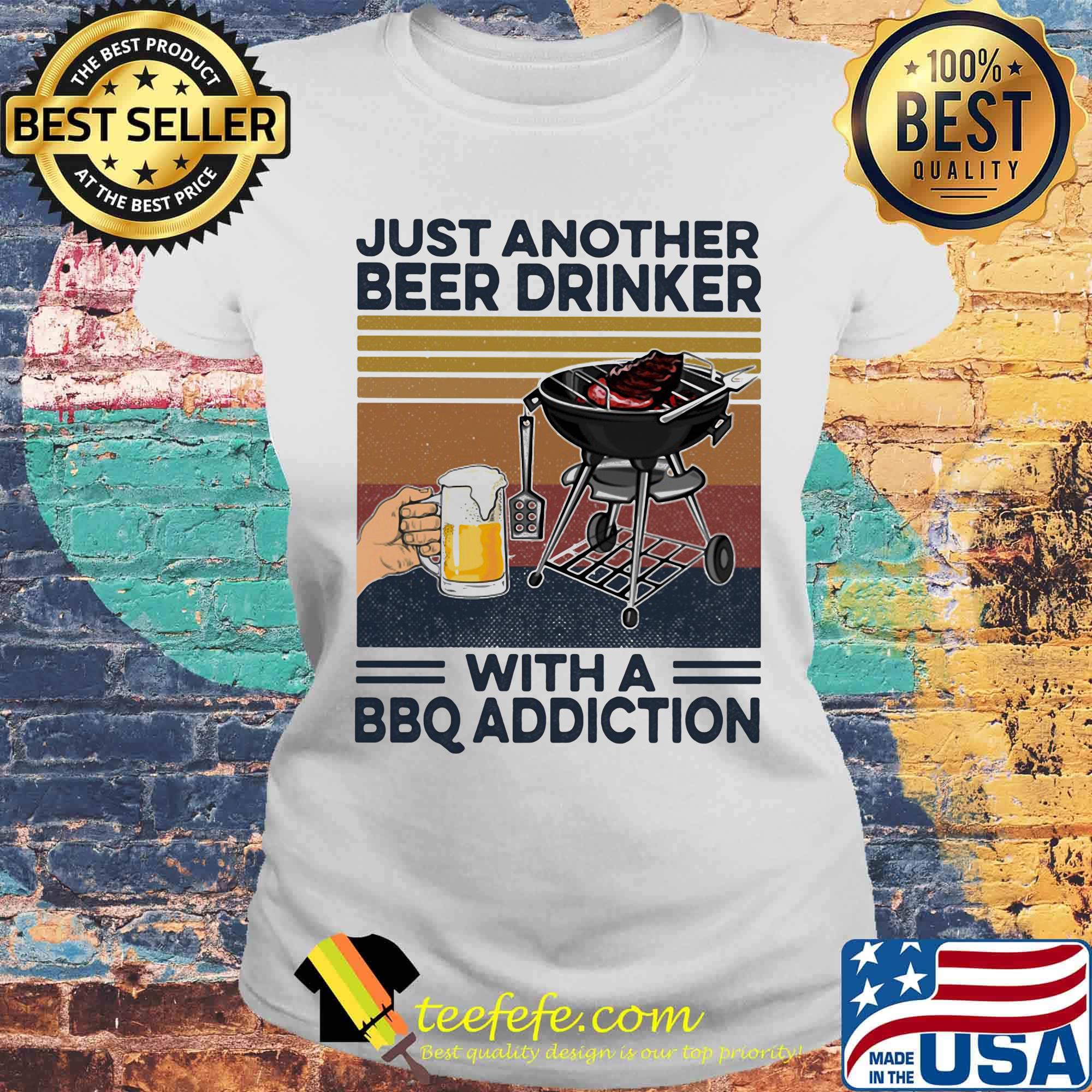Just another beer drinker with a BBQ addiction Vintage retro s Laides tee Just another beer drinker with a BBQ addiction Vintage retro s Laides tee
