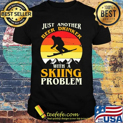 Just Another Beer Drinker With A Skiing Problem Vintage Retro Shirt