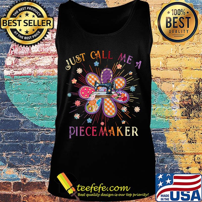 Just Call Me A Piecemaker Quilting Shirt Tank top Just Call Me A Piecemaker Quilting Shirt Tank top