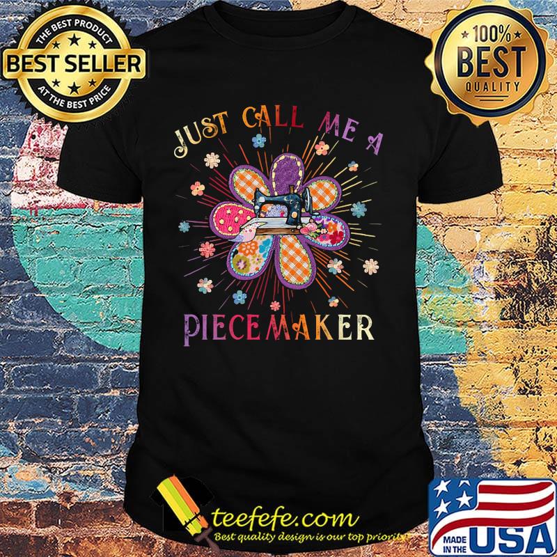 Just Call Me A Piecemaker Quilting Shirt Just Call Me A Piecemaker Quilting Shirt