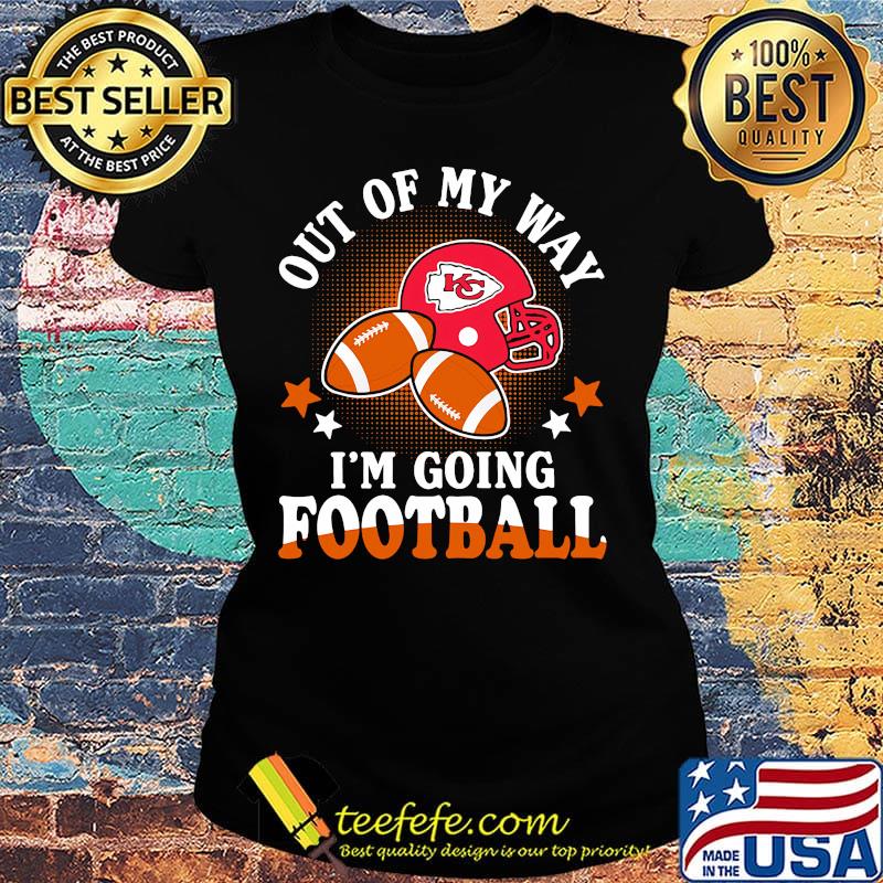 Kansas city chiefs out of my way i'm going football stars s Ladies tee Kansas city chiefs out of my way i'm going football stars s Ladies tee