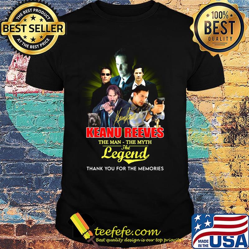 Keanu reeves the man the myth the legend thank you for the memories shirt