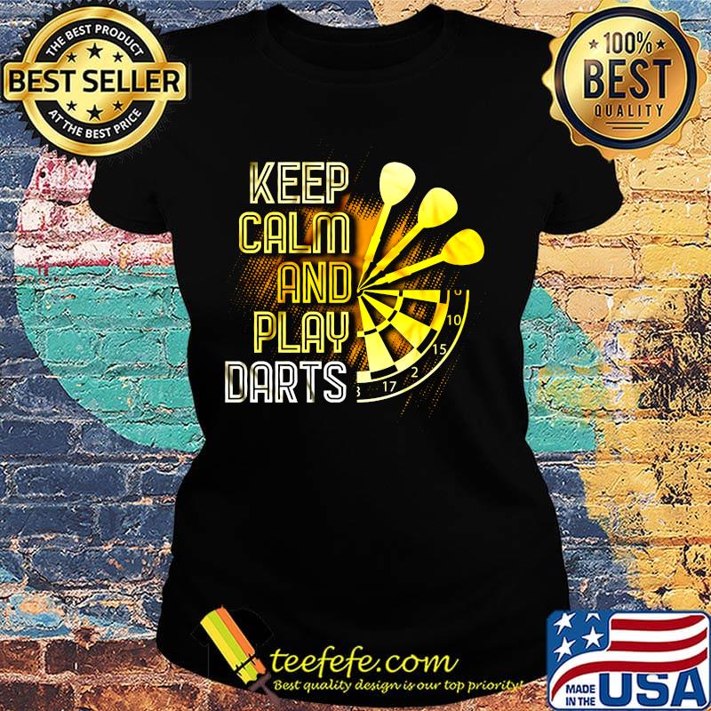 Keep Calm And Play Darts Shirt Ladies tee Keep Calm And Play Darts Shirt Ladies tee