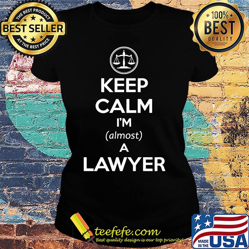 Keep calm i'm a lawyer s Ladies tee Keep calm i'm a lawyer s Ladies tee