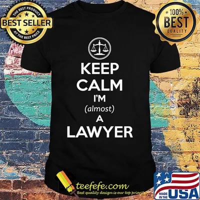 Keep calm i'm a lawyer shirt
