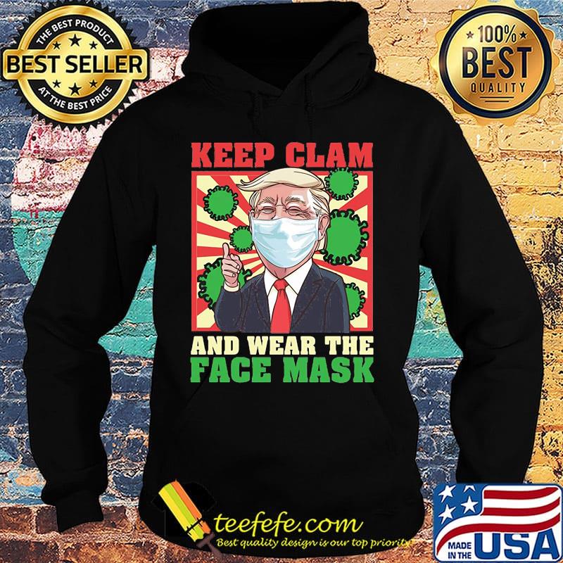 Keep clam and wear the face mask coronavirus Donald Trump s Hoodie Keep clam and wear the face mask coronavirus Donald Trump s Hoodie