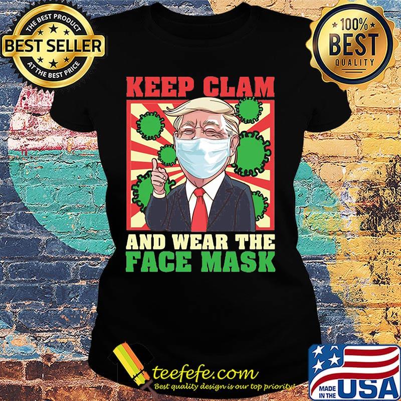Keep clam and wear the face mask coronavirus Donald Trump s Ladies tee Keep clam and wear the face mask coronavirus Donald Trump s Ladies tee