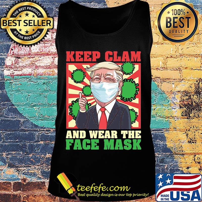 Keep clam and wear the face mask coronavirus Donald Trump s Tank top Keep clam and wear the face mask coronavirus Donald Trump s Tank top