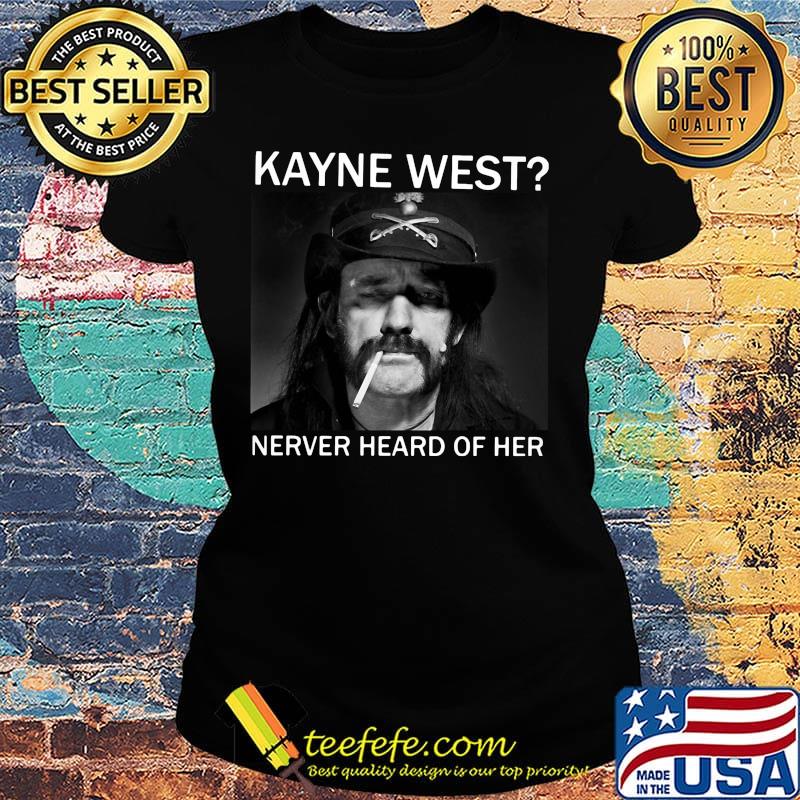 Keith richards kanye west never heard of her s Ladies tee Keith richards kanye west never heard of her s Ladies tee