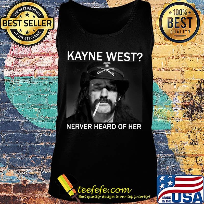 Keith richards kanye west never heard of her s Tank top Keith richards kanye west never heard of her s Tank top