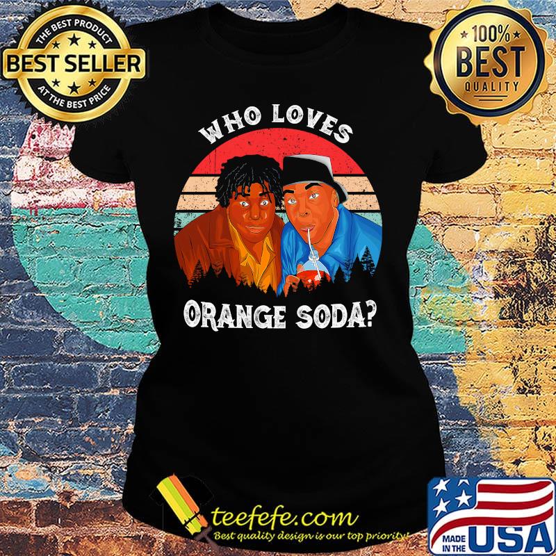 Kenan and kel who loves orange soda vintage retro s Ladies tee Kenan and kel who loves orange soda vintage retro s Ladies tee