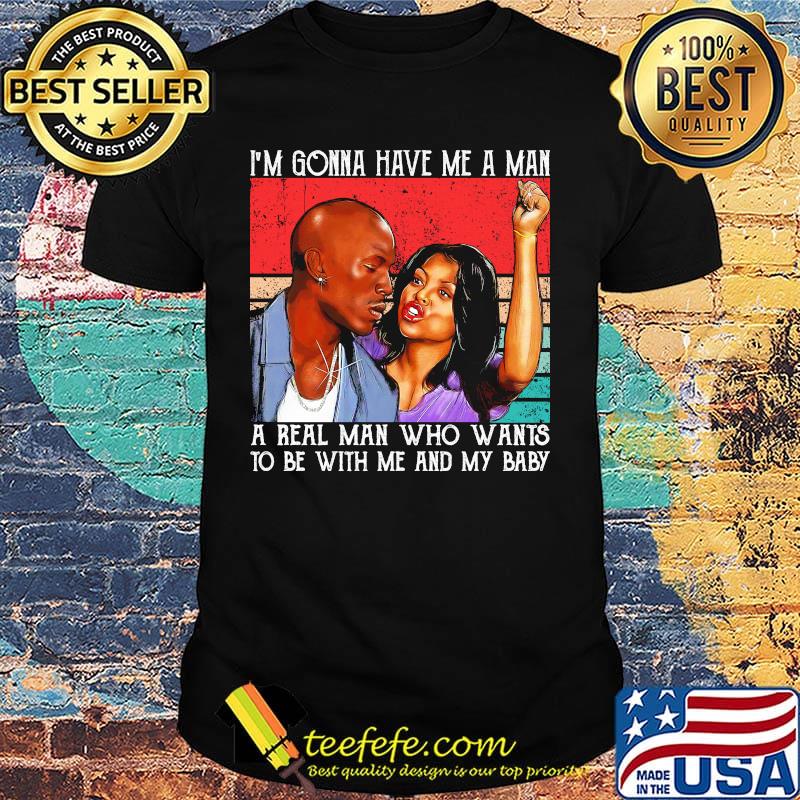 Kirsten campbell i'm gonna have me a man a real man who wants to be with me and my baby vintage retro shirt Kirsten campbell i'm gonna have me a man a real man who wants to be with me and my baby vintage retro shirt