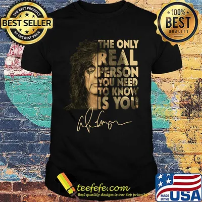 Kiss the only real person you need to know is you signature shirt